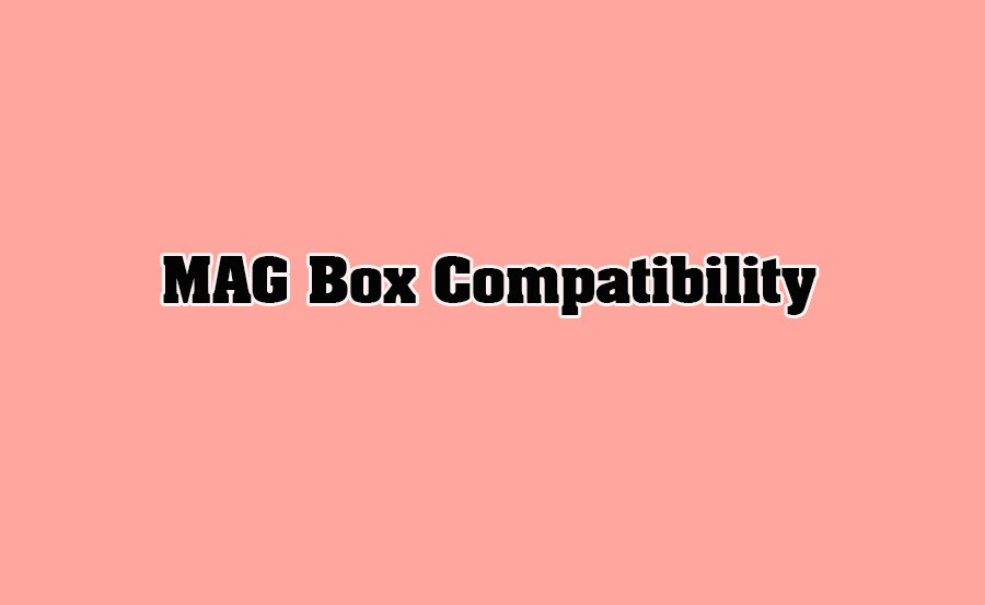 Ensuring MAG Box Compatibility After Updates complete guide